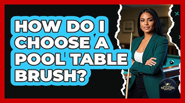 How Do I Choose a Pool Table Brush?