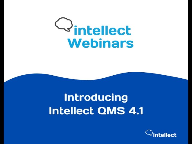 Intellect Webinar- Introducing Intellect QMS Version 4.1