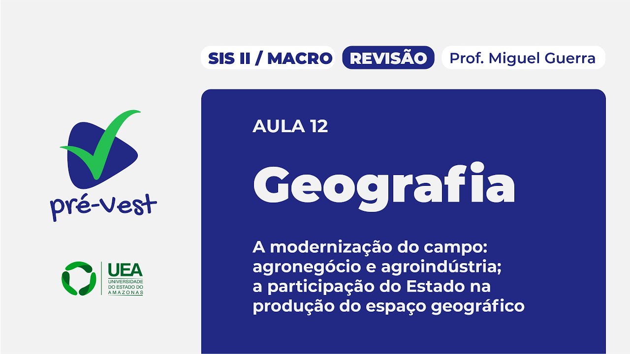 GEO - SIS 2/MACRO - REVISÃO - 2025 - AULA 12:  A modernização do campo: agronegócio e agroindústria;