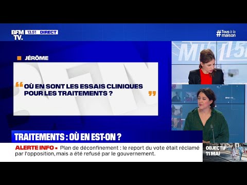 Où en sont les essais cliniques pour les traitements? BFMTV répond à vos questions Où en sont les essais cliniques pour les traitements? BFMTV répond à vos questions