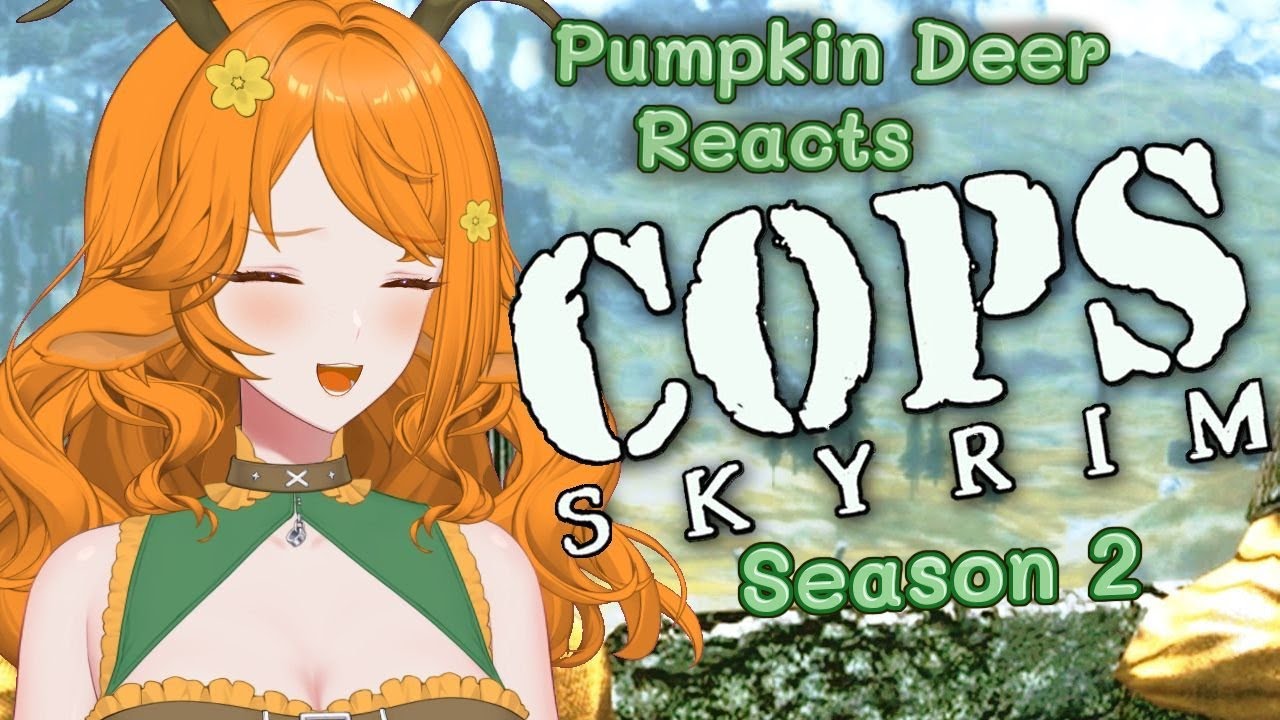 Pumpkin Deer Reacts to Skyrim COPS Season 2!