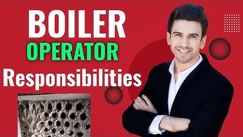 boiler operator responsibilities || Boiler operator work