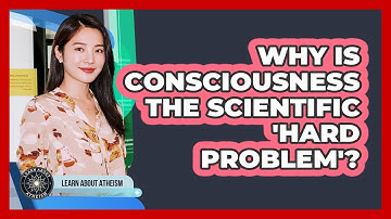 Why Is Consciousness The Scientific 