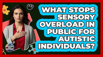 What Stops Sensory Overload In Public For Autistic Individuals? - Answers About Autism