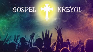 Gospel Kreyol Best of gospel songs - praise and worship playlist 2022
