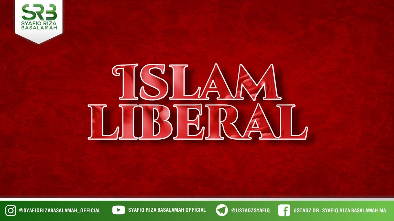 Islam Liberal - Ustadz Dr Syafiq Riza Basalamah, M.A