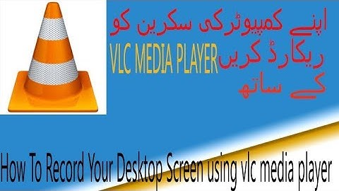 How to Record Computer Screen Video Using VLC Media Player Urdu/Hindi