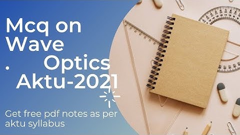 MCQ on wave optics | engineering physics | aktu exam