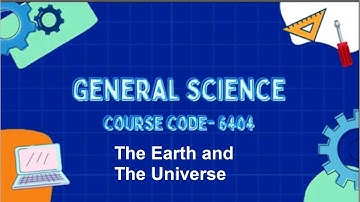 General Science | Course Code 6404 | Unit 02 | Program 03 | The Earth and The Universe | AIOU