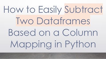 How to Easily Subtract Two Dataframes Based on a Column Mapping in Python