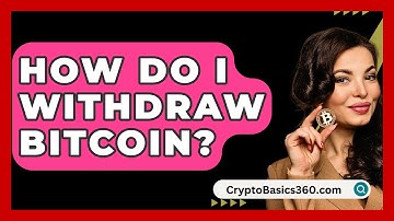 How Do I Withdraw Bitcoin? - CryptoBasics360.com