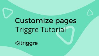 How to customize pages in my web app | Triggre Tutorial
