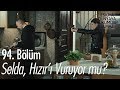 Selda, Hızır'ı vuruyor mu? - Eşkıya Dünyaya Hükümdar Olmaz 94. Bölüm