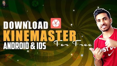 How To Download Kinemaster For Free In Android & IOS || 2021 ||🔥🔥🔥