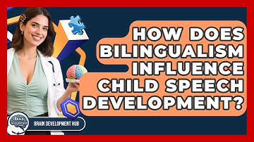 How Does Bilingualism Influence Child Speech Development? - Brain Development Hub