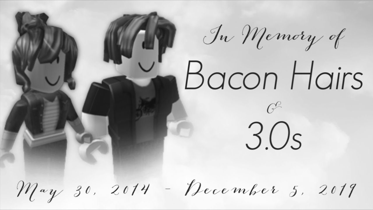 Random Stuff That I Put In For Fun Rest In Peace Bacon Hairs Wattpad - roblox videos bacon hair sad video