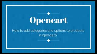How to add categories and options to products in opencart?|Opencart