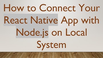 How to Connect Your React Native App with Node.js on Local System