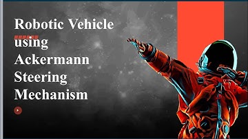 ROBOTIC VEHICLE USING ACKERMAN STEERING