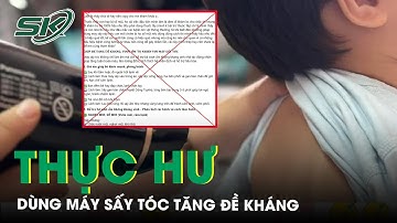 Thực hư việc dùng máy sấy tóc giúp trẻ “tăng đề kháng, vượt ốm không kháng sinh”  | SKĐS