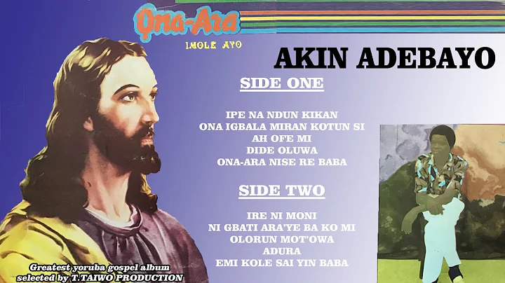 AKIN ADEBAYO-ONA-ARA (FULL ALBUM)