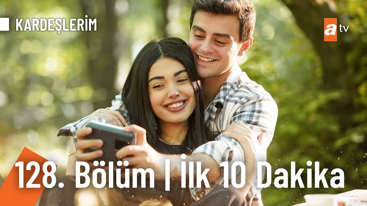 Kardeşlerim 128 Bölüm İlk 10 Dakika