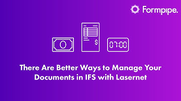 There Are Better Ways to Manage Your Documents in IFS with Lasernet