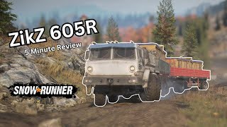 Snowrunner - Zikz 605R - 5 Minute Review