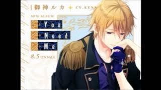 [I DOLL U] 御神ルカ（CV.KENN）- You Need Me