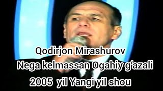 Nega kelmassan Qodirjon Mirashurov 2005 yil Yangi yil shou