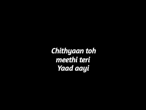 Chithiyaan toh meethi Teri Yaad Aayi Song Lyrics StatusLyrics for Editing status  lyrics trending