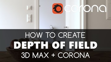 Depth of Field in Corona & 3D Max - Tutorial. How to Use. | Learning videos | Education & training