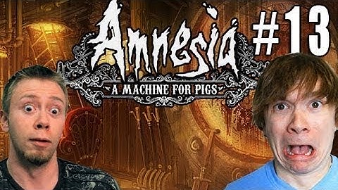 Amnesia: A Machine for Pigs- IN THE NEST OF EGGS- (Part 13- Pwnage:Play)