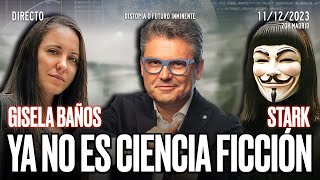 DIRECTO 11/12/2023  '¿CIENCIA FICCIÓN O REALIDAD?, con Gisela Baños y Stark