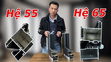 Chọn cửa Nhôm hệ 55 hay hệ 65 - Chủ Nhà cần biết Điều Này để chọn Nhôm Đúng