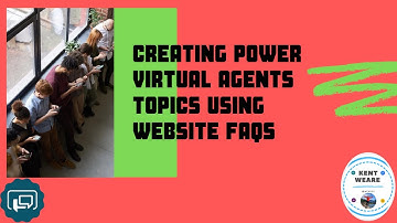 005   Creating Power Virtual Agents Topics Using Website FAQs