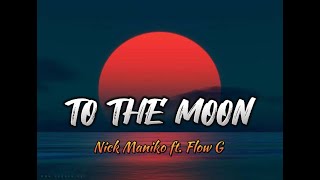 Nick Makino ft. Flow G - To The Moon Lyrics