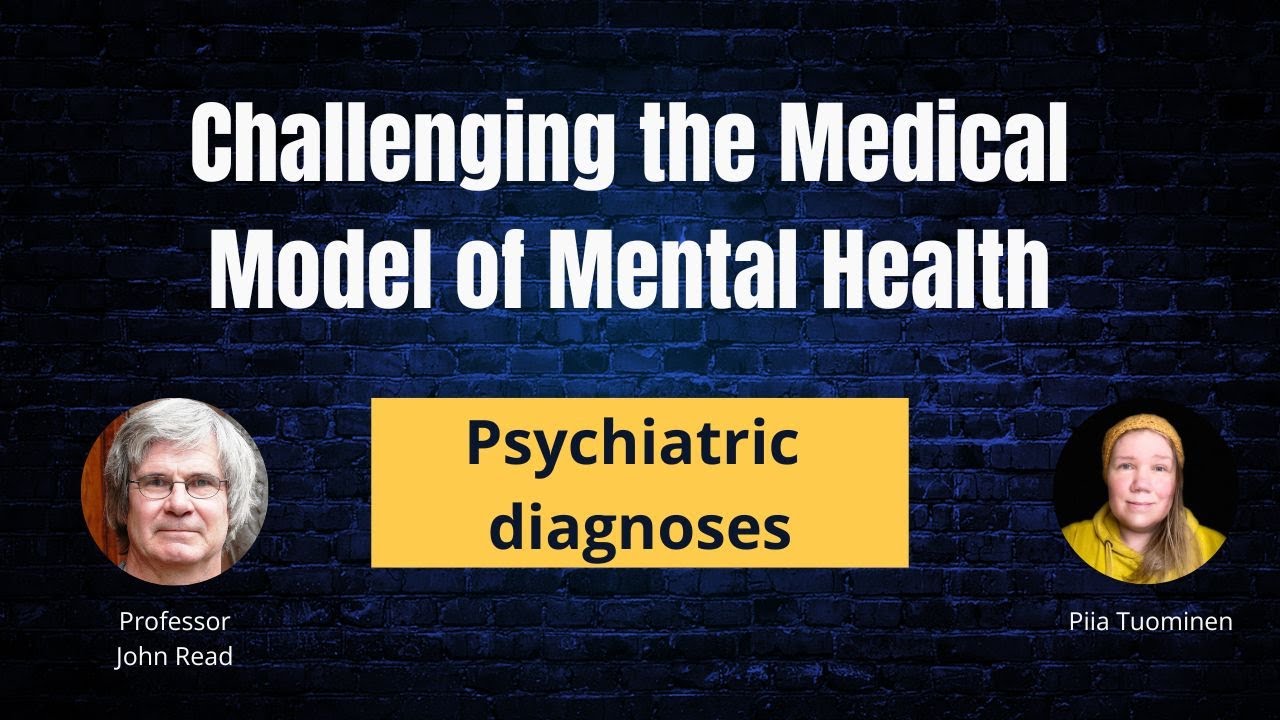 Psychiatric diagnoses  - Professor John Read