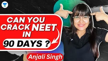 Can I Crack NEET IN 90 Days? Anjali Singh