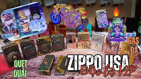 Lô Quẹt Độc Đẹp Đẳng cấp cho anh chơi Tết 2025 dòng Zippo - Quẹt quái - Gas đá Bá đạo
