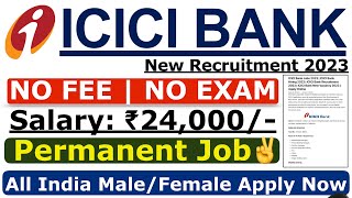 ICICI Bank Recruitment 2023 | ICICI Bank Vacancy 2023 | ICICI Bank Freshers Jobs 2023 | Bank Jobs