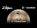 17" Z Custom Crash - Zildjian SoundLab