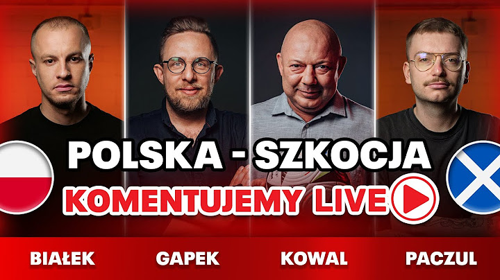 POLSKA - SZKOCJA LIVE! STUDIO + KOMENTUJEMY MECZ: KOWAL, GAPEK, BIAŁEK, PACZUL