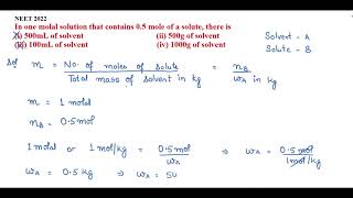 In one molal solution that contains 0.5 mole of a solute, there is (i) 500mL of solvent......