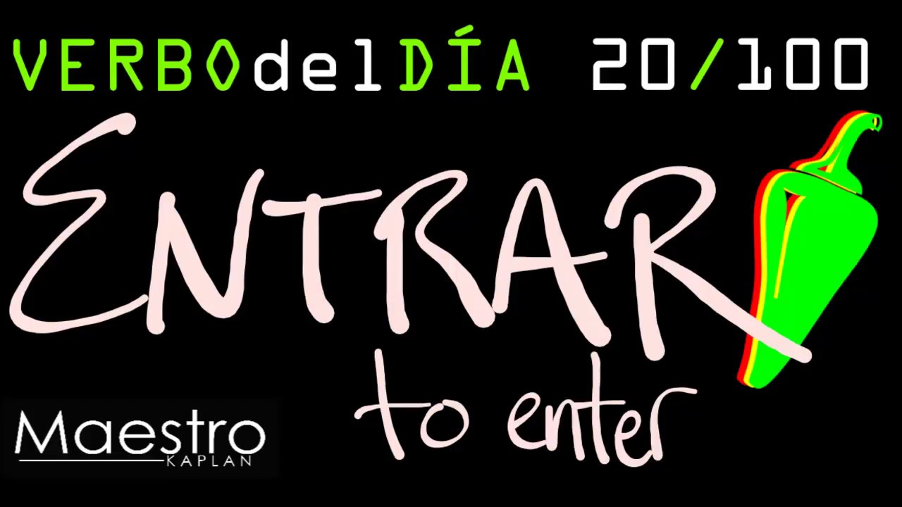 Verb Of The Day ENTRAR TO ENTER 20 100 YouTube