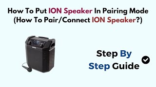 How To Put ION Speaker In Pairing Mode (How To Pair/Connect ION Speaker?)