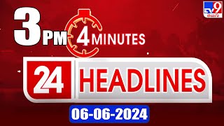 4 Minutes 24 Headlines | 3 PM | 06-06-2024 - TV9