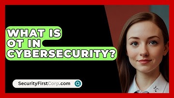 What Is OT In Cybersecurity? - SecurityFirstCorp.com