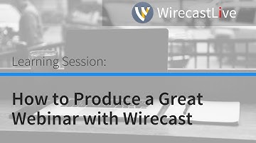 Learning Session: How to Produce Great Webinars with Wirecast
