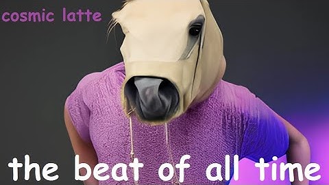 Cosmic Latte - The Beat of All Time [FUSER custom]